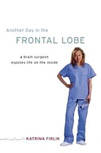 Another Day in the Frontal Lobe (Hardcover, 1st)