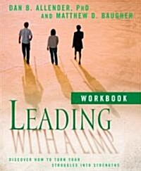 Leading with a Limp Workbook: Discover How to Turn Your Struggles Into Strengths (Paperback, Workbook)