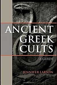 Ancient Greek Cults : A Guide (Hardcover)