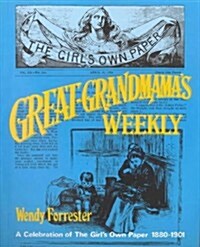 Great-Grandmamas Weekly: A Celebration of the Girls Own Paper 1880-1901 (Paperback, Revised)