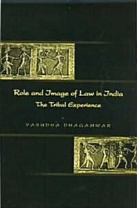 Role and Image of Law in India: The Tribal Experience (Hardcover)
