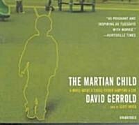 The Martian Child: A Novel about a Single Father Adopting a Son (Audio CD)
