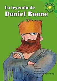 La Leyenda de Daniel Boone = The Legend of Daniel Boone (Library Binding)