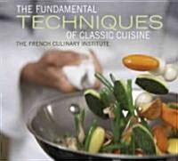 Fundamental Techniques of Classic Cuisine (Hardcover)