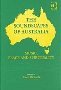 The Soundscapes of Australia : Music, Place and Spirituality (Hardcover)