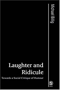 Laughter and Ridicule: Towards a Social Critique of Humour (Hardcover)