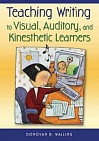 Teaching Writing to Visual, Auditory, And Kinesthetic Learners (Paperback)