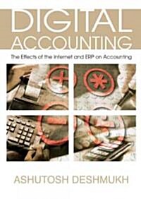 Digital Accounting: The Effects of the Internet and ERP on Accounting (Hardcover)