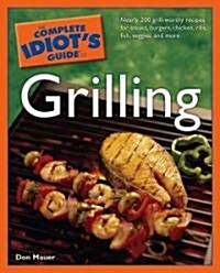 The Complete Idiots Guide to Grilling (Paperback)
