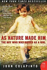 As Nature Made Him: The Boy Who Was Raised as a Girl (Paperback)