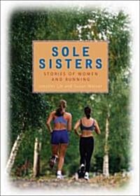 Sole Sisters: Stories of Women and Running (Paperback)