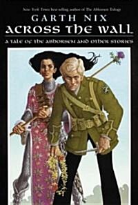 Across the Wall: A Tale of the Abhorsen and Other Stories (Paperback)
