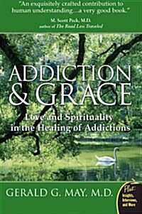 Addiction and Grace: Love and Spirituality in the Healing of Addictions (Paperback)