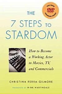 The 7 Steps to Stardom: How to Become a Working Actor in Movies, TV and Commercials [With DVD] (Paperback)