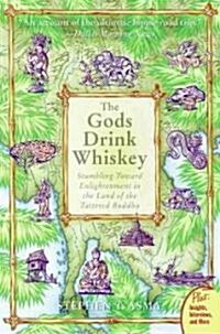 The Gods Drink Whiskey: Stumbling Toward Enlightenment in the Land of the Tattered Buddha (Paperback)