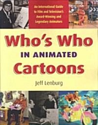 Whos Who in Animated Cartoons: An International Guide to Film & Televisions Award-Winning and Legendary Animators (Paperback)