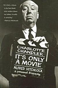 Its Only a Movie: Alfred Hitchcock: A Personal Biography (Paperback)