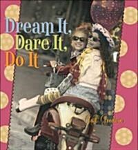 Dream It, Dare It, Do It: Reach for the Stars, Girlfriends! (Hardcover)