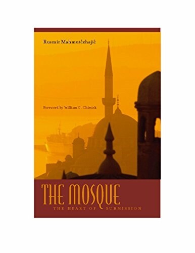 The Mosque: The Heart of Submission (Hardcover)