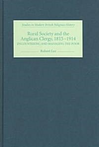 Rural Society and the Anglican Clergy, 1815-1914 : Encountering and Managing the Poor (Hardcover)