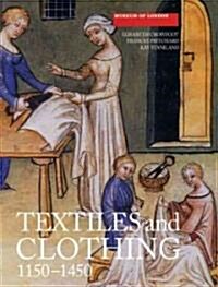 Textiles and Clothing, c.1150-1450 (Paperback)