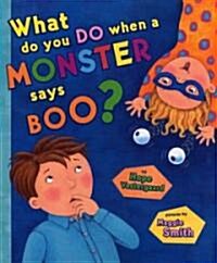 What Do You Do When a Monster Says Boo? (School & Library)