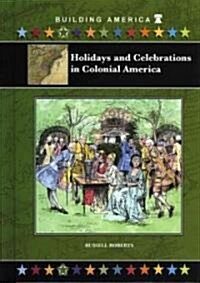 Holidays and Celebrations in Colonial America (Library Binding)