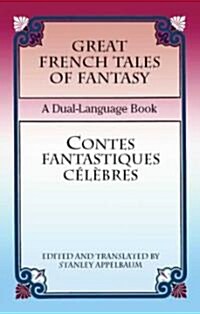 Great French Tales of Fantasy/Contes Fantastiques Celebres: A Dual-Language Book (Paperback, Bilingual)