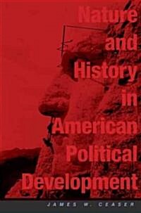 Nature And History in American Political Development (Hardcover)