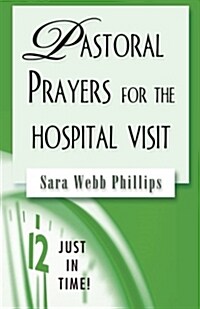 Just in Time! Pastoral Prayers for the Hospital Visit (Paperback)