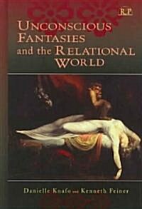 Unconscious Fantasies and the Relational World (Hardcover)