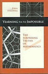 [중고] Yearning for the Impossible: The Surprising Truths of Mathematics (Hardcover)