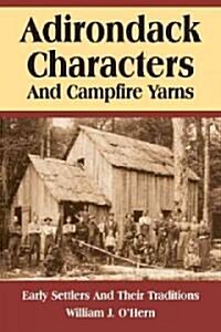 Adirondack Characters And Campfire Yarns (Hardcover)