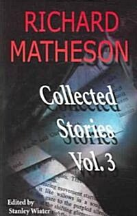 Richard Matheson, Volume 3: Collected Stories (Paperback)