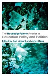 The RoutledgeFalmer Reader in Education Policy and Politics (Paperback)