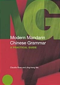 Modern Mandarin Chinese Grammar: A Practical Guide (Paperback)