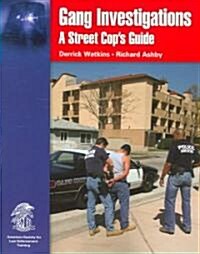 Gang Investigations a Street Cops Guide (Paperback)