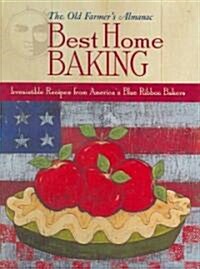 The Old Farmers Almanac Best Home Baking: Irresistible Recipes from Americas Blue Ribbon Bakers (Spiral, 2)