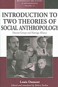 An Introduction to Two Theories of Social Anthropology : Descent Groups and Marriage Alliance (Paperback)