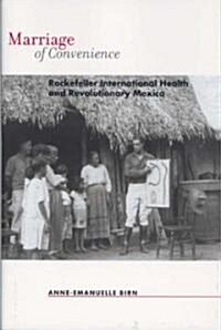 Marriage of Convenience: Rockefeller International Health and Revolutionary Mexico (Hardcover)