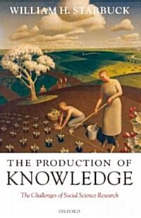 The Production of Knowledge : The Challenge of Social Science Research (Hardcover)