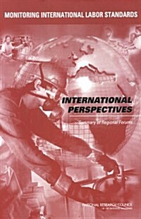Monitoring International Labor Standards: International Perspectives: Summary of Regional Forums (Paperback)