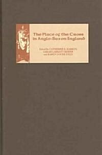 The Place of the Cross in Anglo-Saxon England (Hardcover)