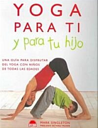 Yoga Para Ti Y Para Tu Hijo/ Yoga for Your and Your Child (Paperback, Translation)