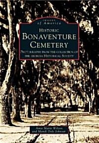 Historic Bonaventure Cemetery: Photographs from the Collection of the Georgia Historical Society (Paperback)