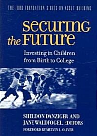 Securing the Future: Investing in Children from Birth to College (Paperback)