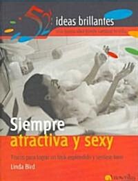 Siempre Atractiva Y Sexy / Look Gorgeous Always (Paperback, Translation)