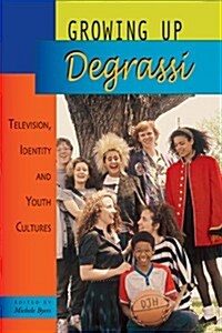 Growing Up Degrassi (Paperback)