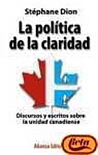 La Politica De La Claridad/ Straight Talk: On Canadian Unity (Paperback, Translation)