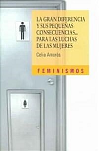 La gran diferencia y sus pequenas consecuencias / the Small Difference and its Consequences (Paperback, 1st)